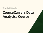 CourseCarrers Data Analytics Course: The Full Guide