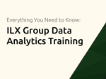 ILX Group Data Analytics Training: Everything You Need to Know